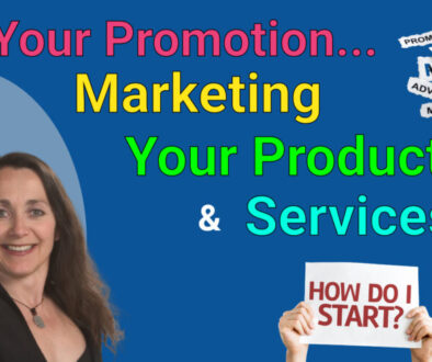 Your Promotions… Marketing Your Product & Services